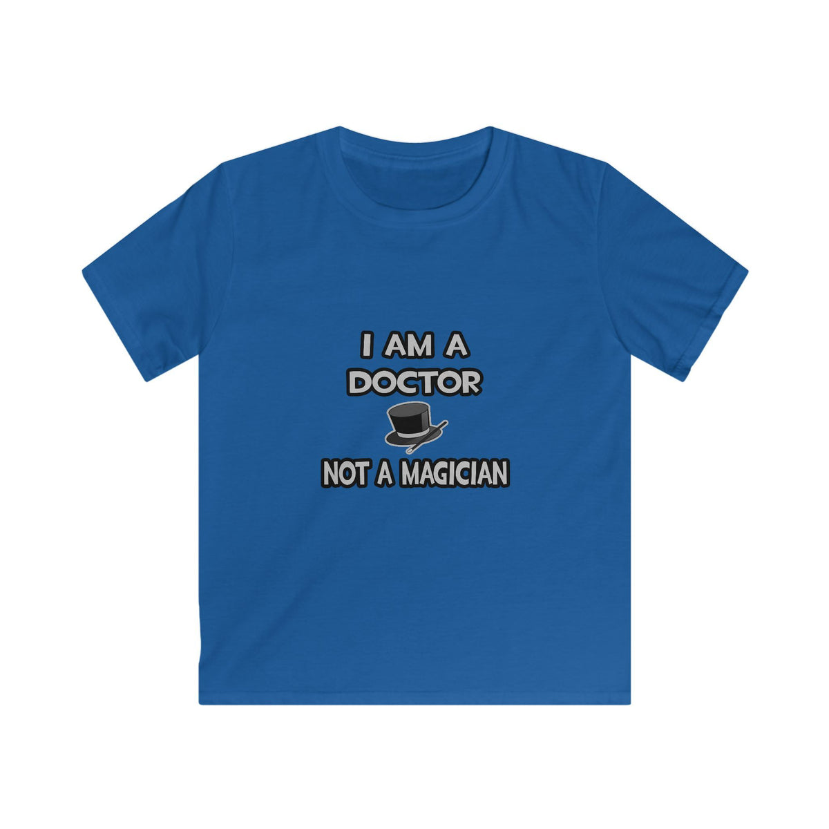 I Am A Doctor ... Not A Magician - Kids Softstyle Tee