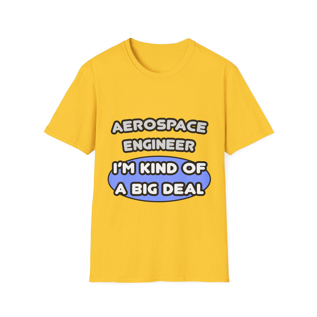 Aerospace Engineer...Kind of a Big Deal (2) - Unisex Softstyle T-Shirt