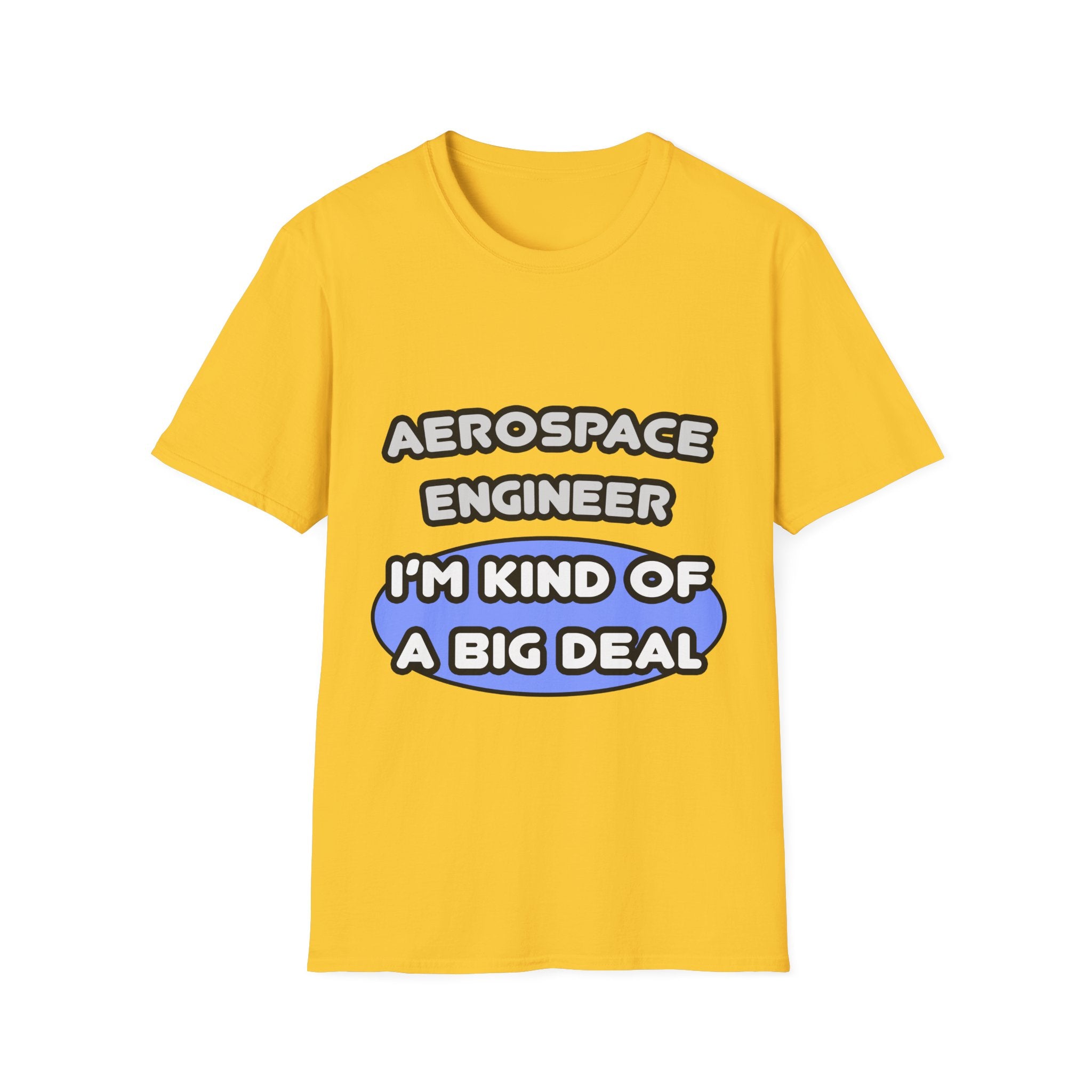 Aerospace Engineer...Kind of a Big Deal (2) - Unisex Softstyle T-Shirt