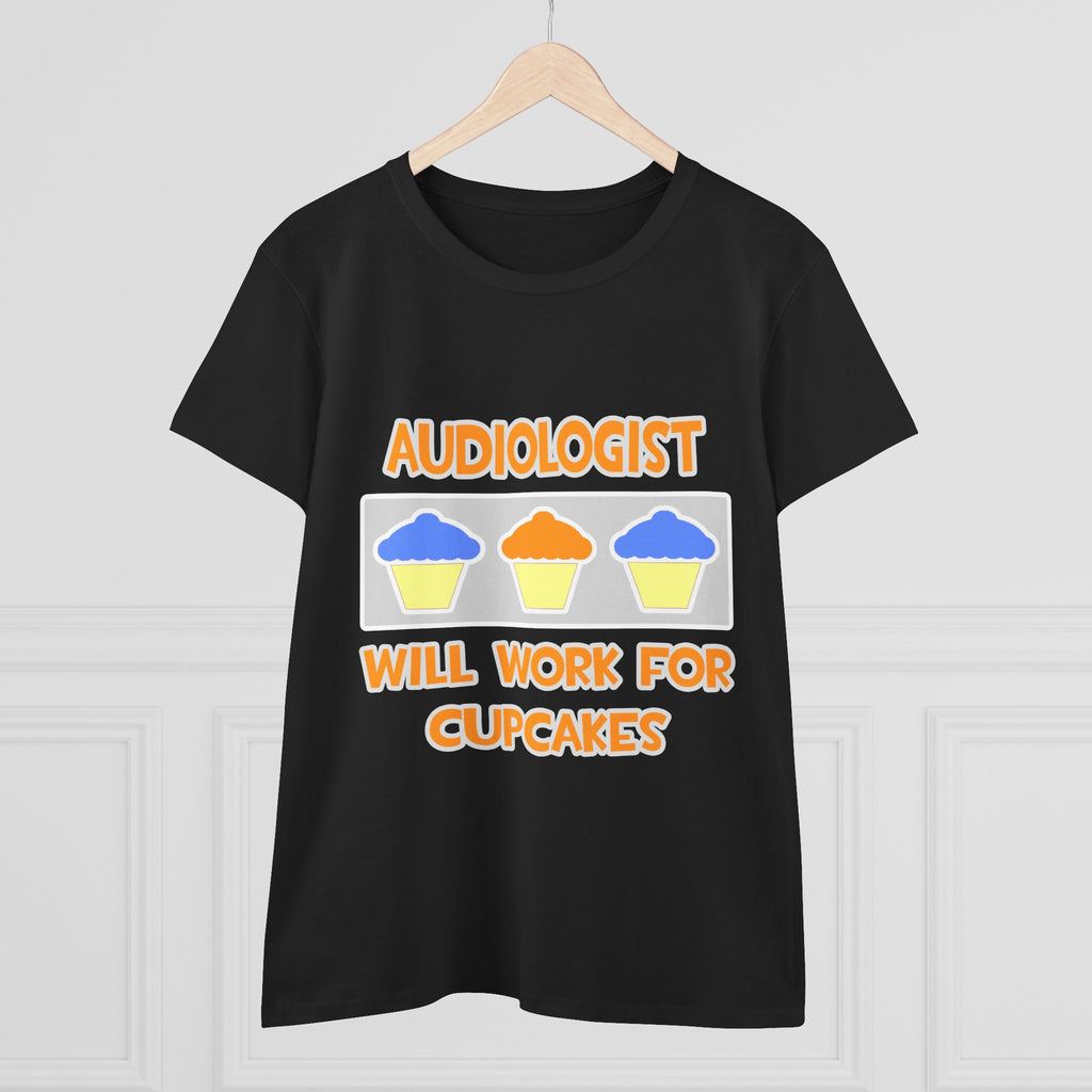 Audiologist ... Will Work For Cupcakes - Women's Midweight Cotton Tee