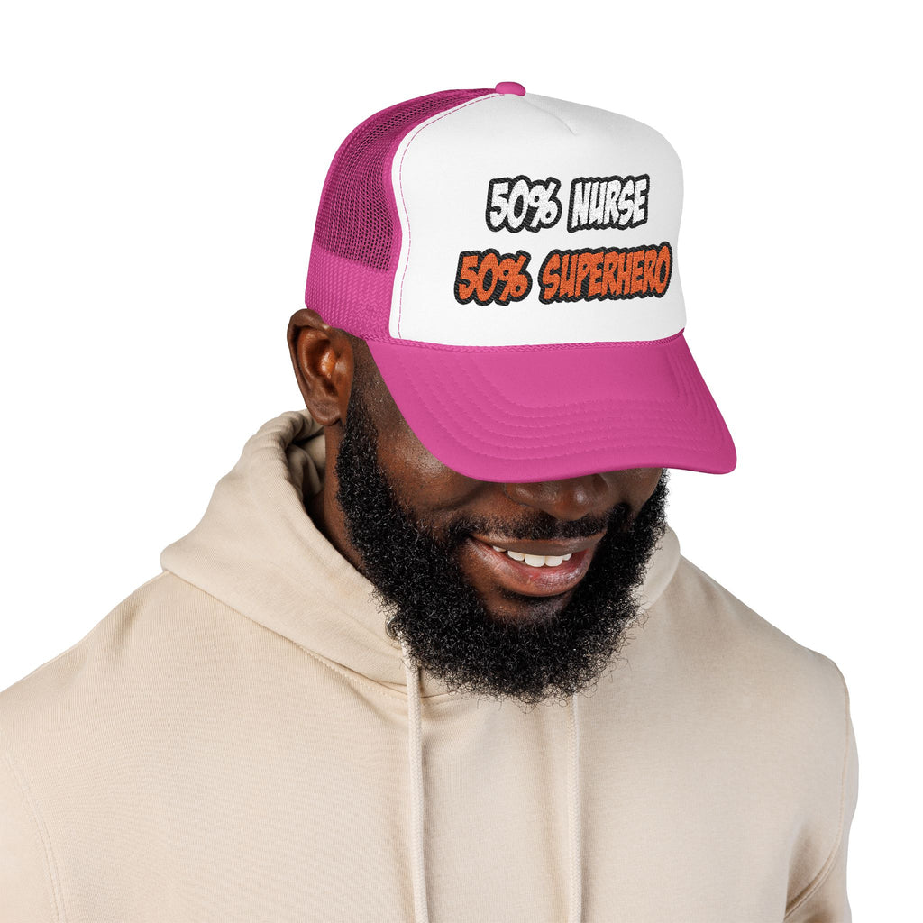 Half Nurse...Half Superhero - Foam Trucker Hat