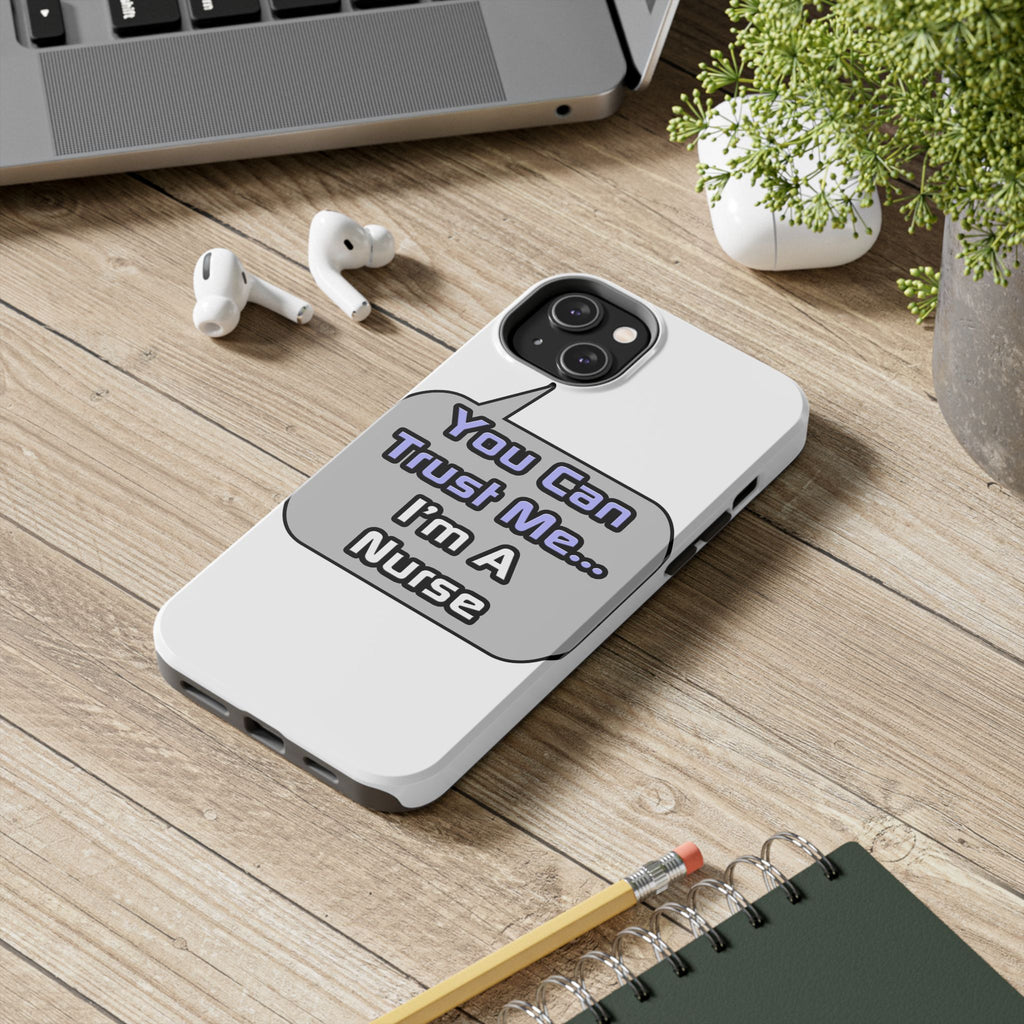 Trust Me .. I'm a Nurse - Tough Phone Cases