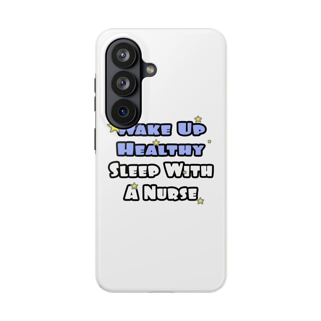 Wake Up Healthy...Sleep With a Nurse - Tough Phone Cases