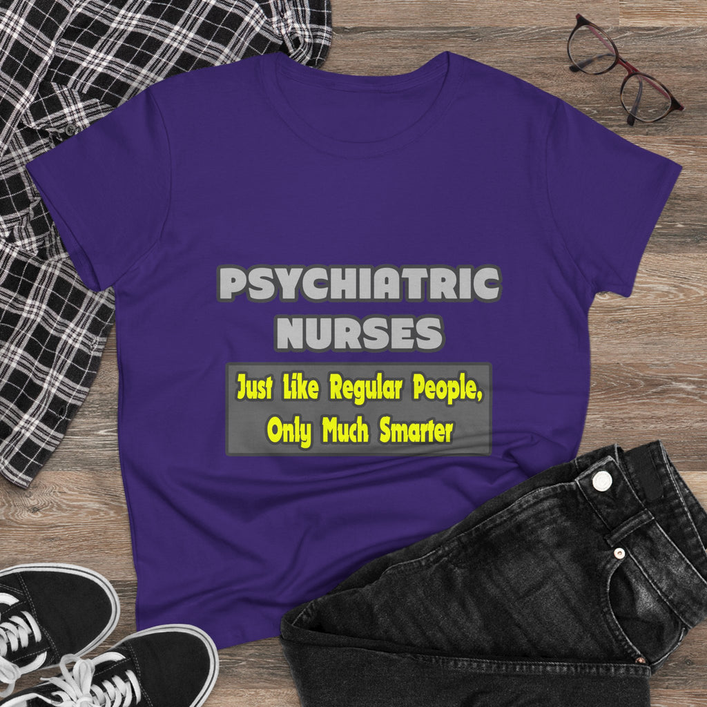 Psychiatric Nurses...Smarter - Women's Midweight Cotton Tee