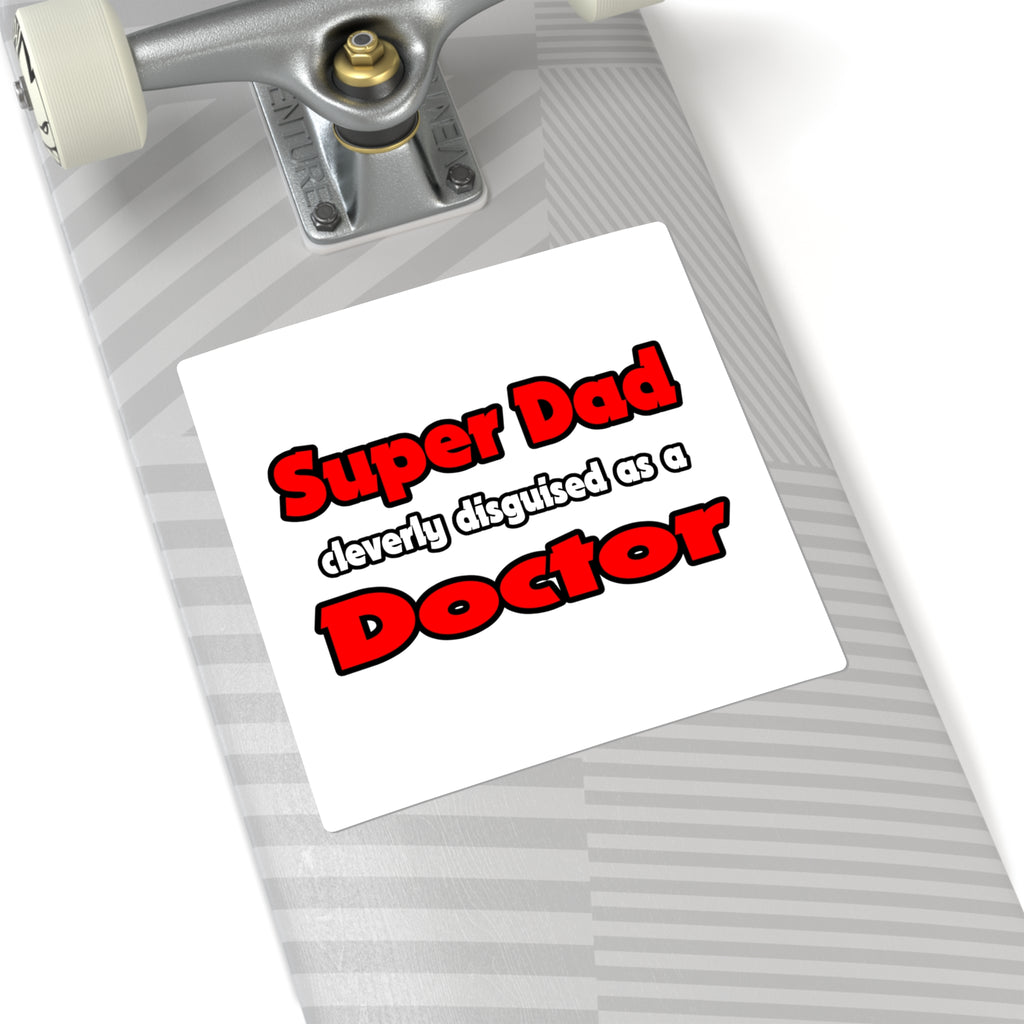 Super Dad ... Doctor - Square Stickers