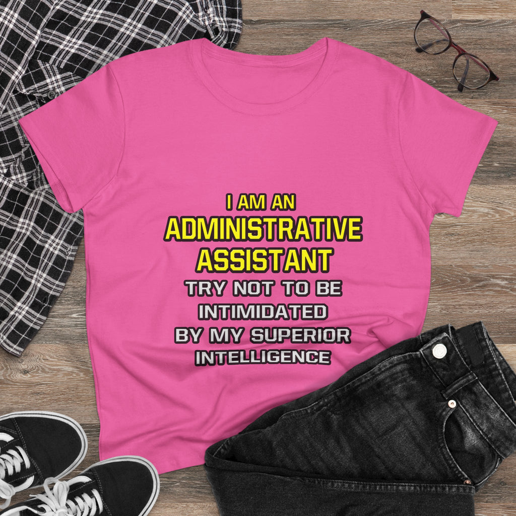 Administrative Assistant...Superior Intelligence - Women's Midweight Cotton Tee