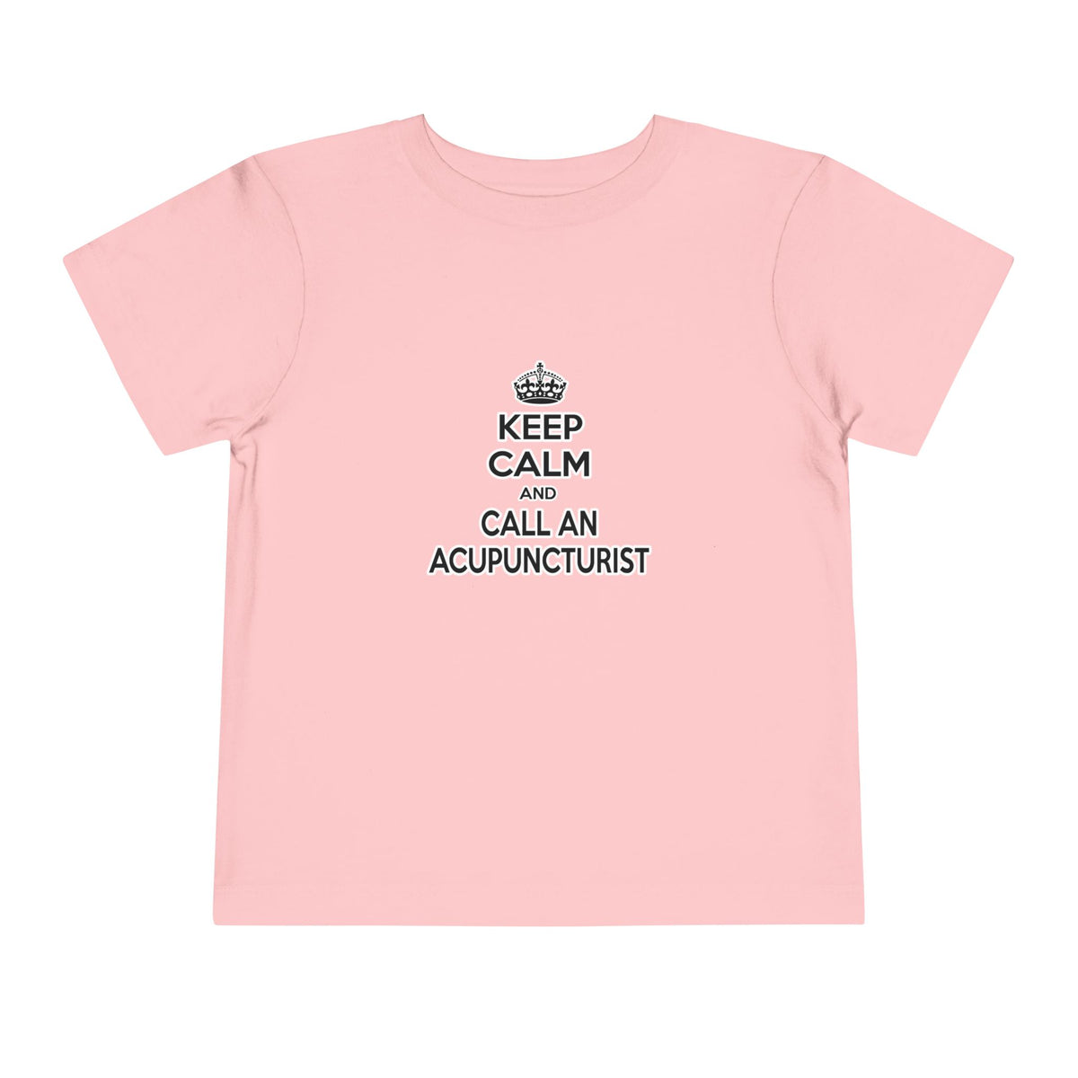 Keep Calm and Call an Acupuncturist - Toddler Short Sleeve Tee