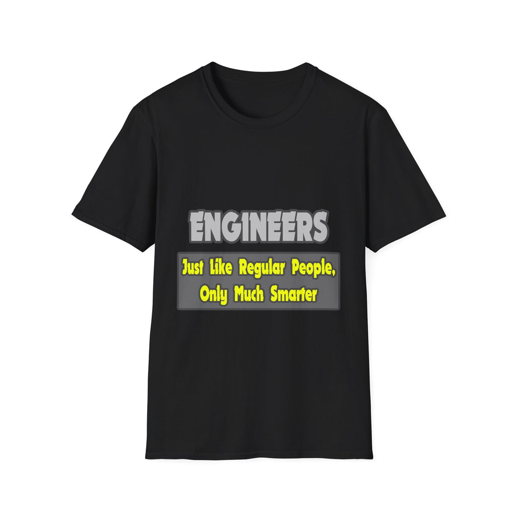 Engineers...Smarter - Unisex Softstyle T-Shirt