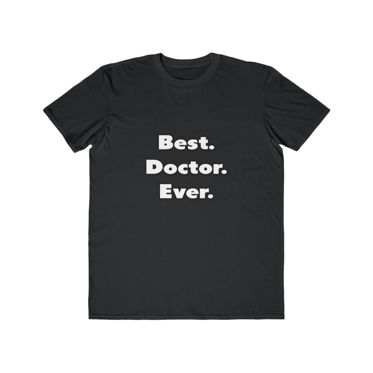 Best. Doctor. Ever - Men's Lightweight Fashion Tee