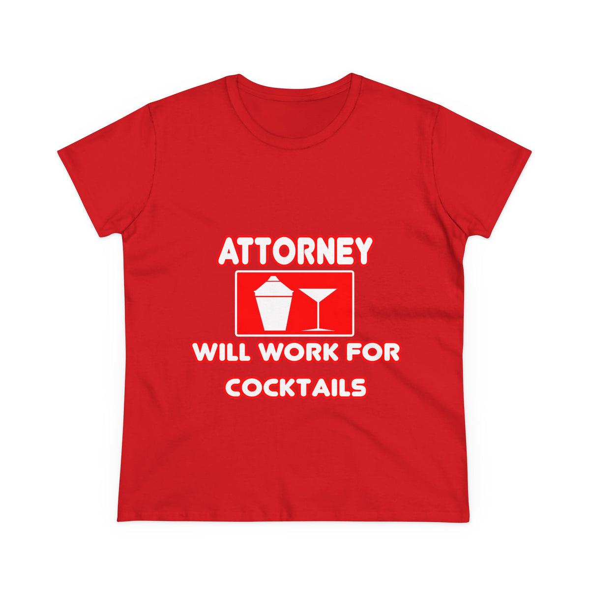 Attorney...Will Work For Cocktails - Women's Midweight Cotton Tee