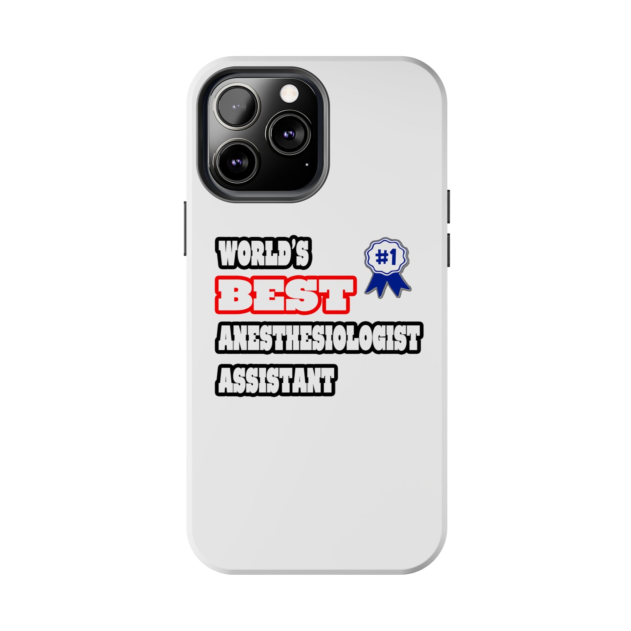 World's Best Anesthesiologist Assistant - Tough Phone Cases