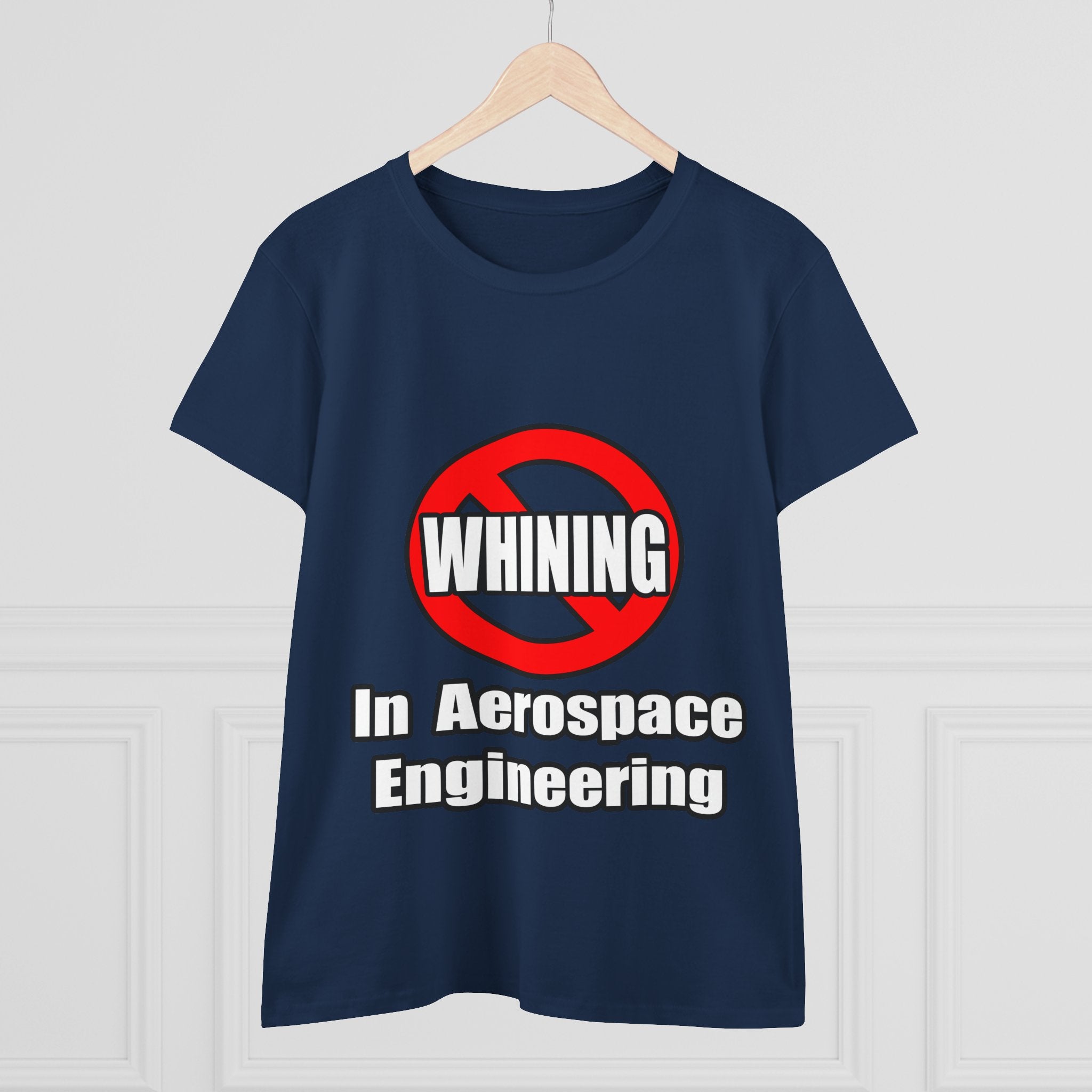 No Whining In Aerospace Engineering - Women's Midweight Cotton Tee