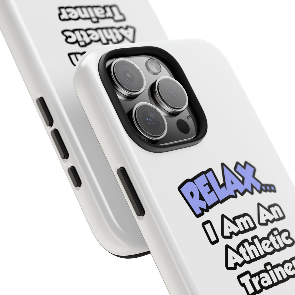 Relax ... I am an Athletic Trainer - Tough Phone Cases