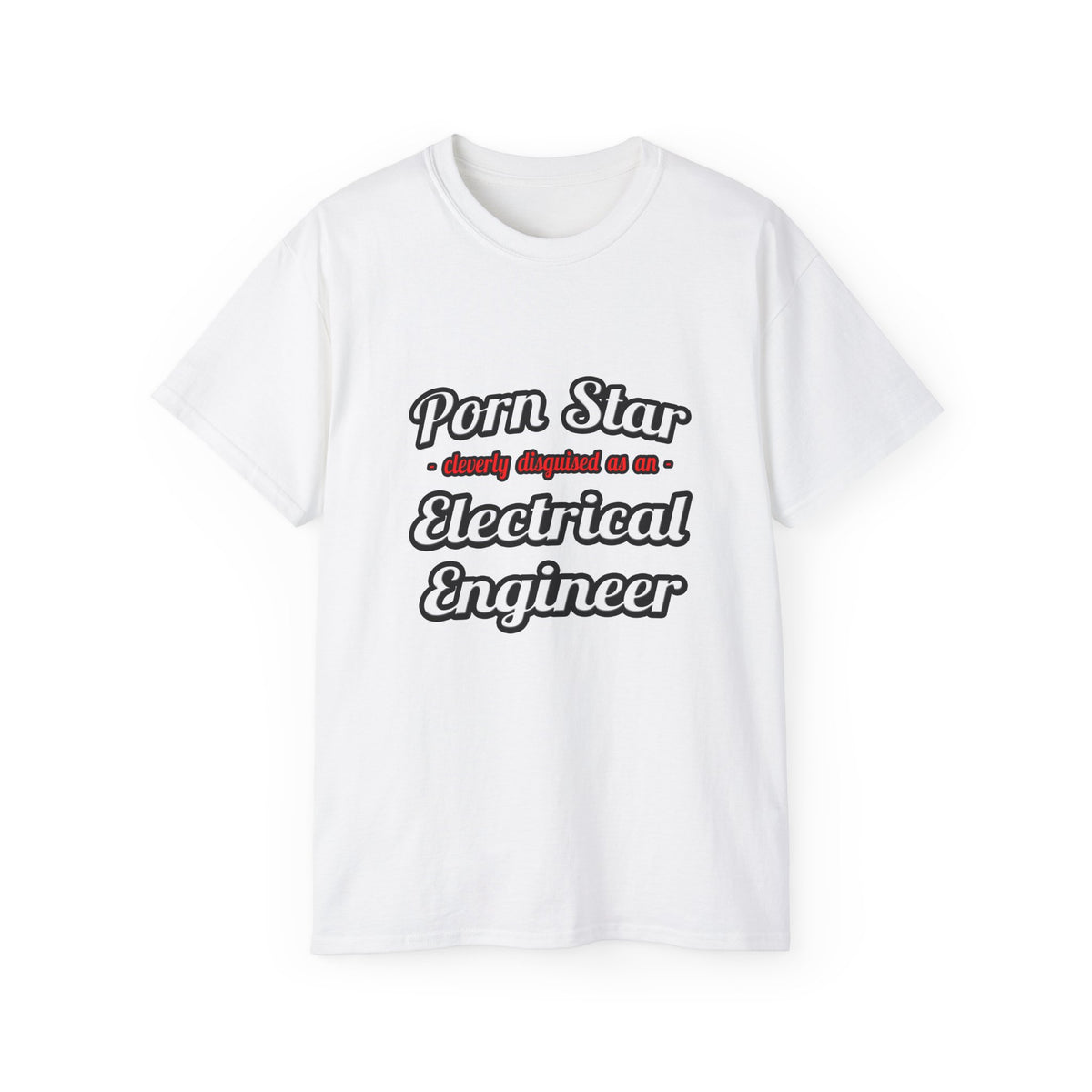 Porn Star...Electrical Engineer - Unisex Ultra Cotton Tee