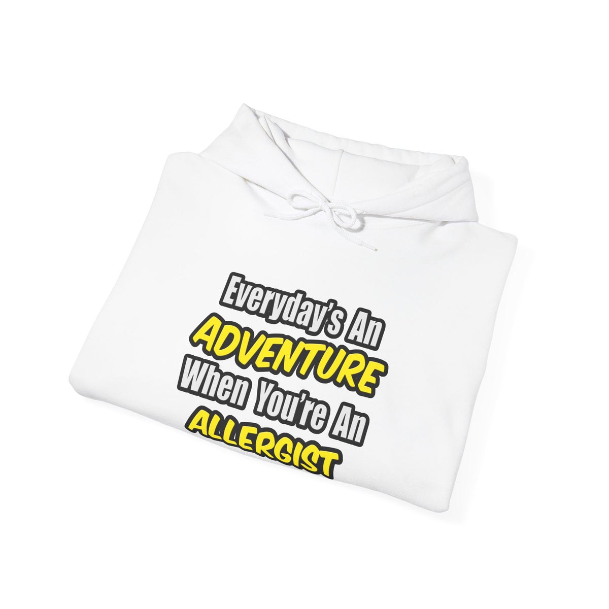 Everyday's An Adventure .. Allergist - Unisex Heavy Blend™ Hooded Sweatshirt