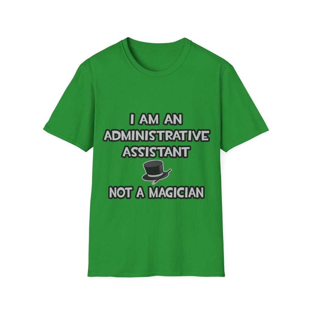 Administrative Asst... Not A Magician - Unisex Softstyle T-Shirt
