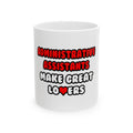 Administrative Assistants Make Great Lovers - Ceramic Mug, (11oz, 15oz)