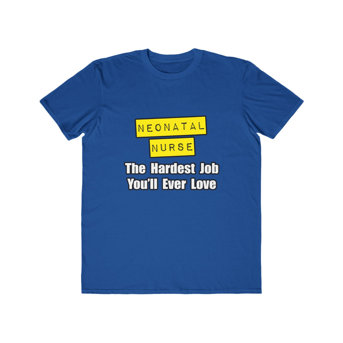 Neonatal Nurse...Hardest Job You'll Ever Love - Men's Lightweight Fashion Tee
