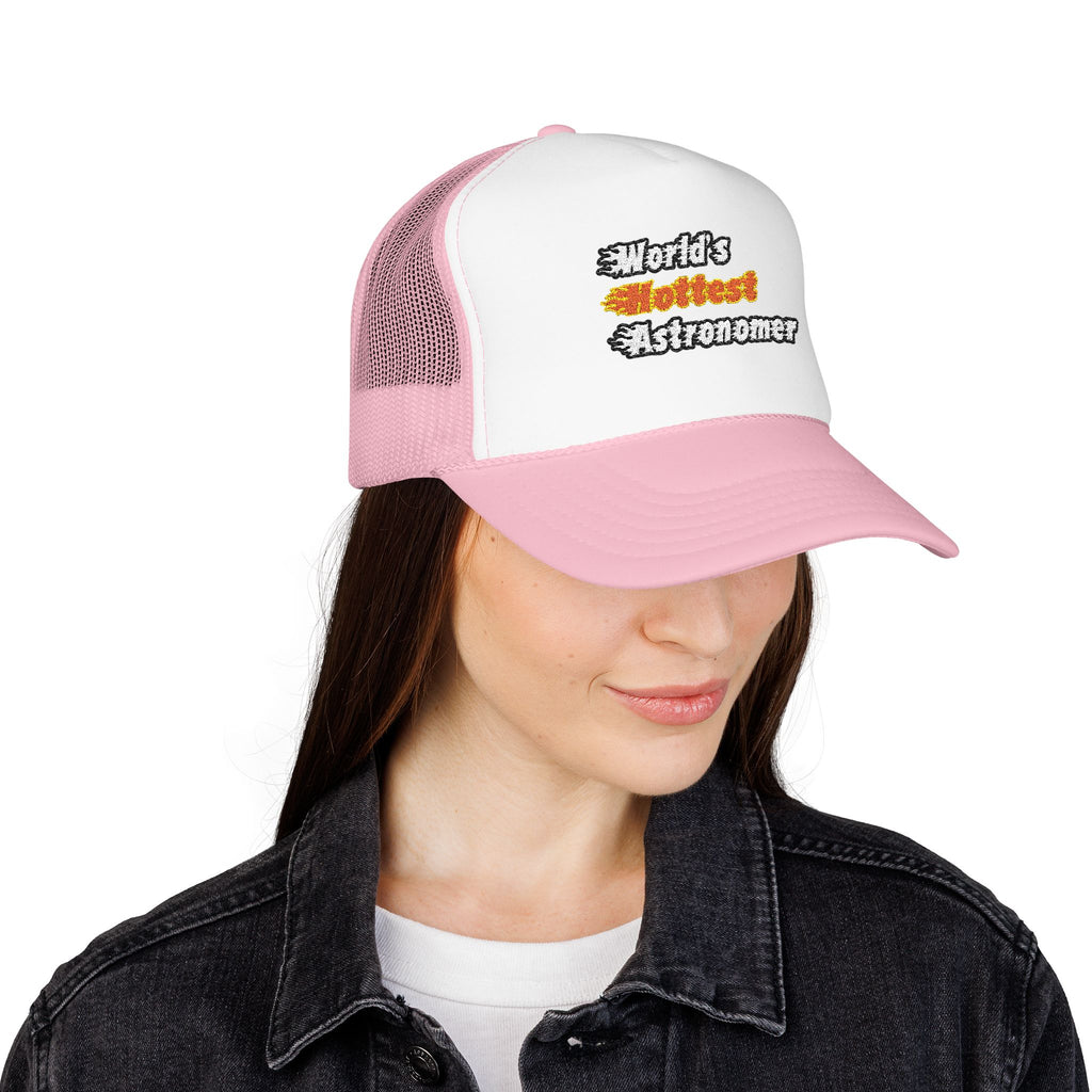 World's Hottest Astronomer - Foam Trucker Hat