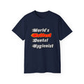World's Hottest Dental Hygienist - Unisex Ultra Cotton Tee