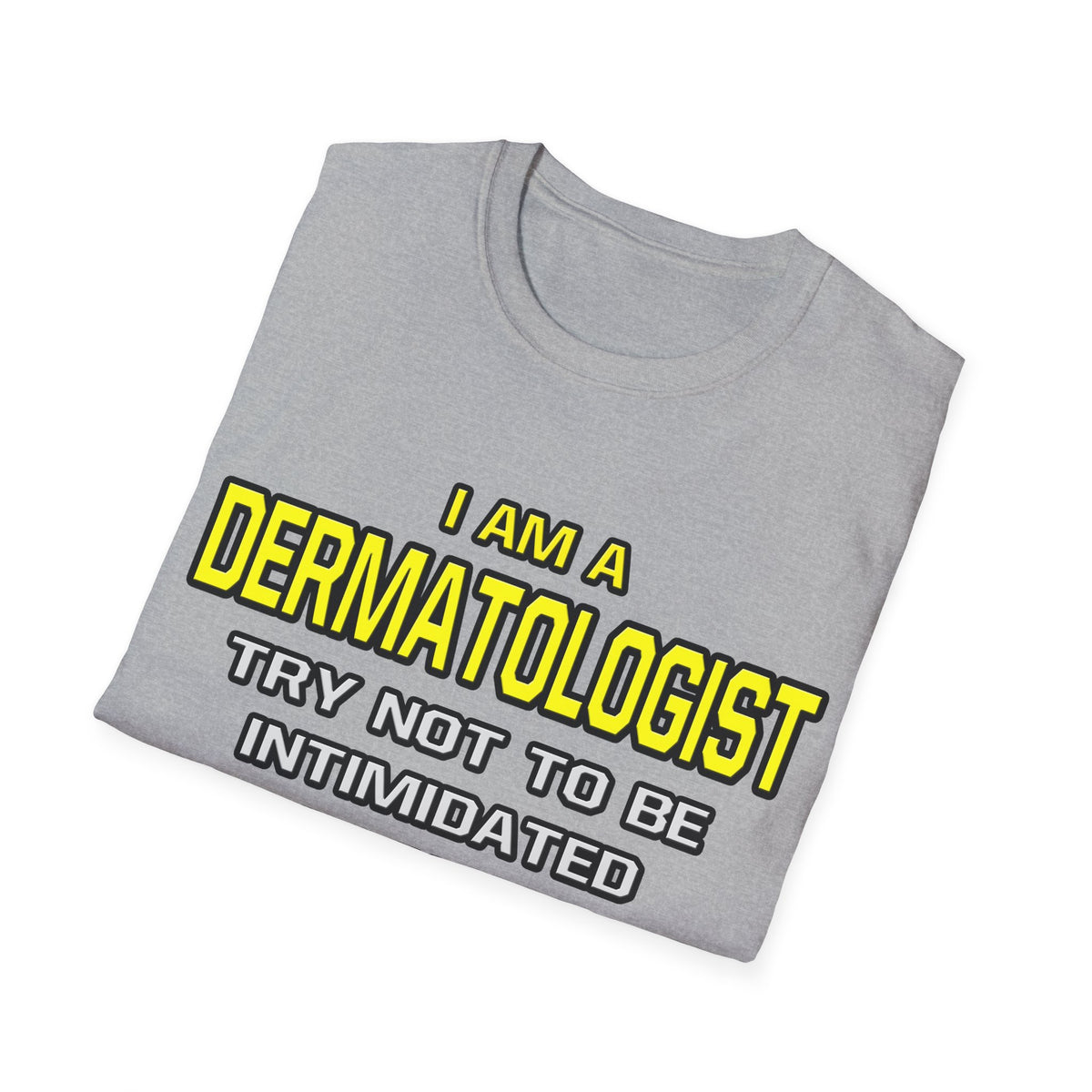 Dermatologist...Superior Intelligence - Unisex Softstyle T-Shirt