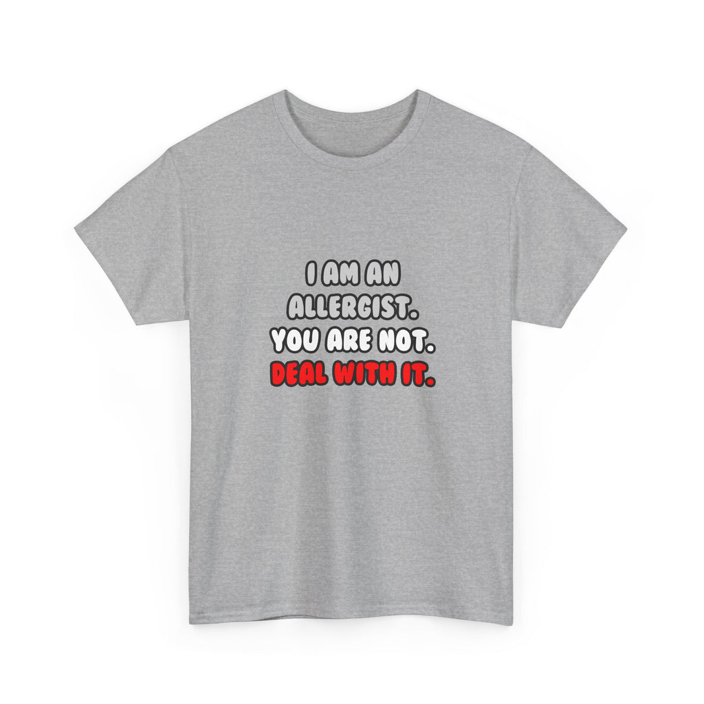 Deal With It ... Funny Allergist - Unisex Heavy Cotton Tee