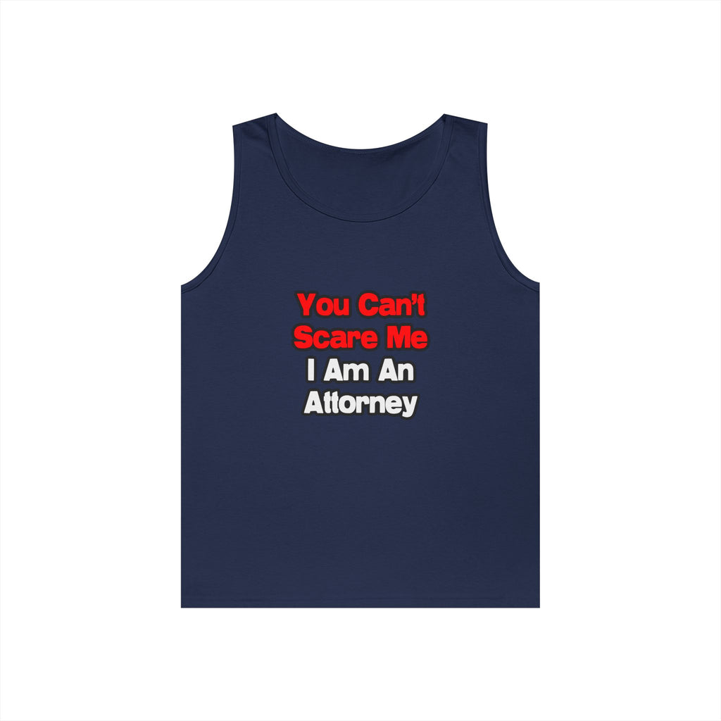You Can't Scare Me...Attorney - Unisex Heavy Cotton Tank Top
