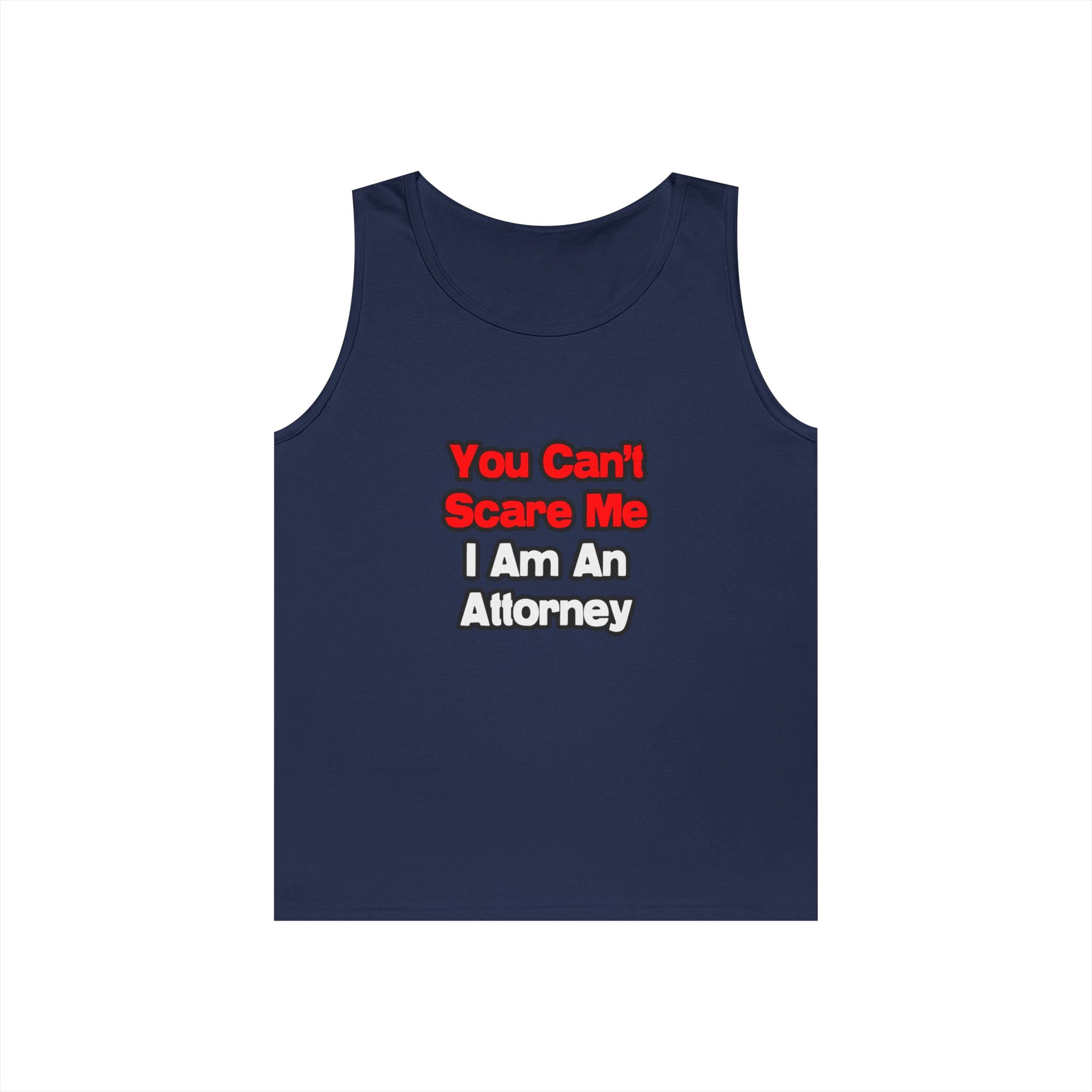 You Can't Scare Me...Attorney - Unisex Heavy Cotton Tank Top