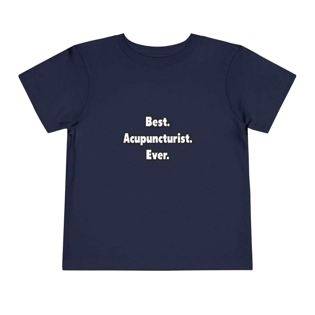 Best. Acupuncturist. Ever - Toddler Short Sleeve Tee
