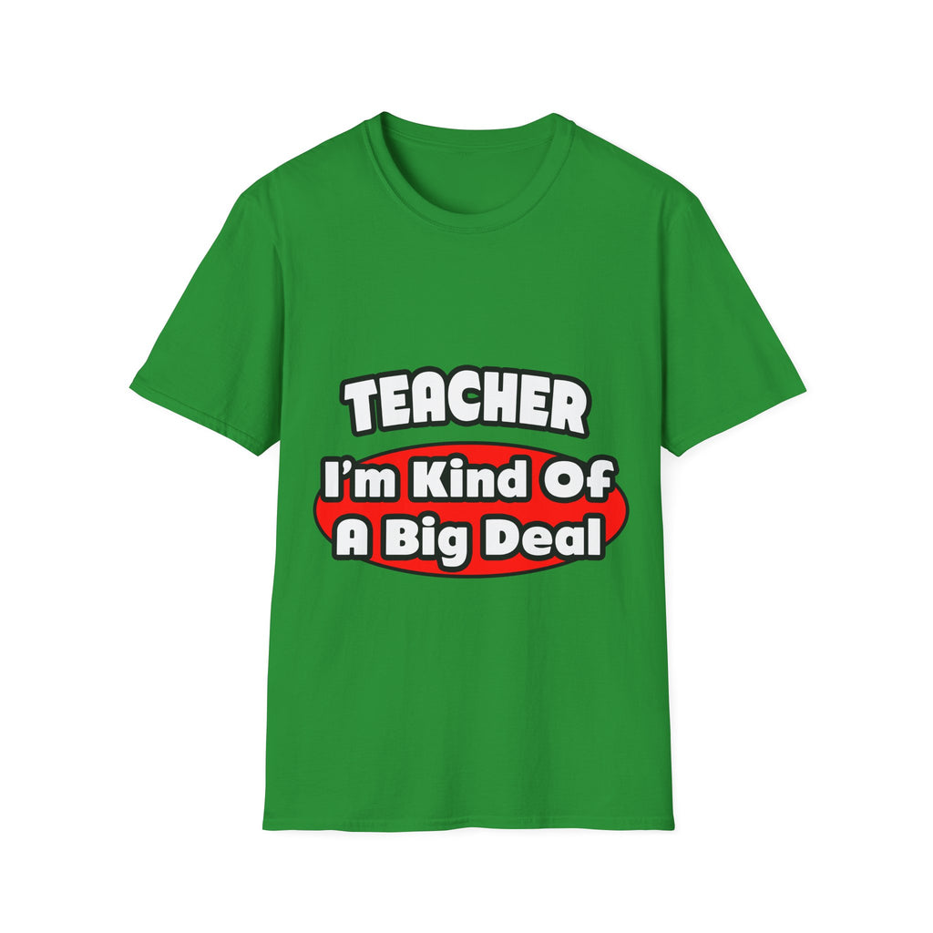 Teacher...Big Deal - Unisex Softstyle T-Shirt