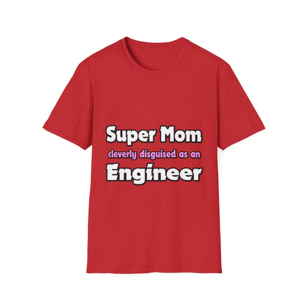 Super Mom ... Engineer - Unisex Softstyle T-Shirt