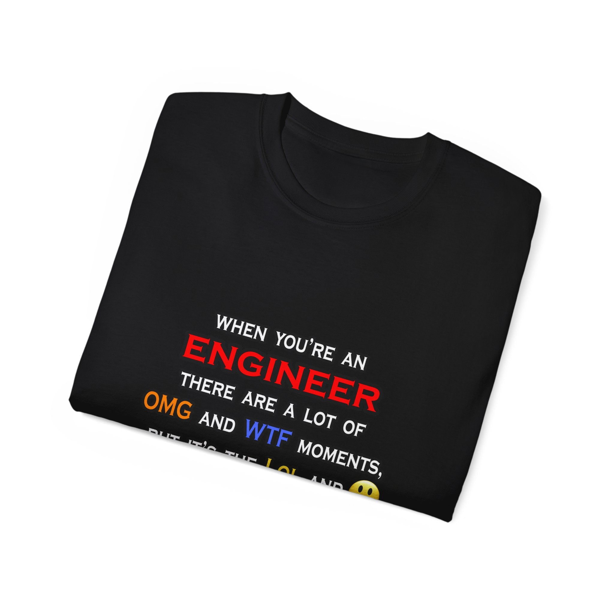 Engineer ... OMG WTF LOL - Unisex Ultra Cotton Tee