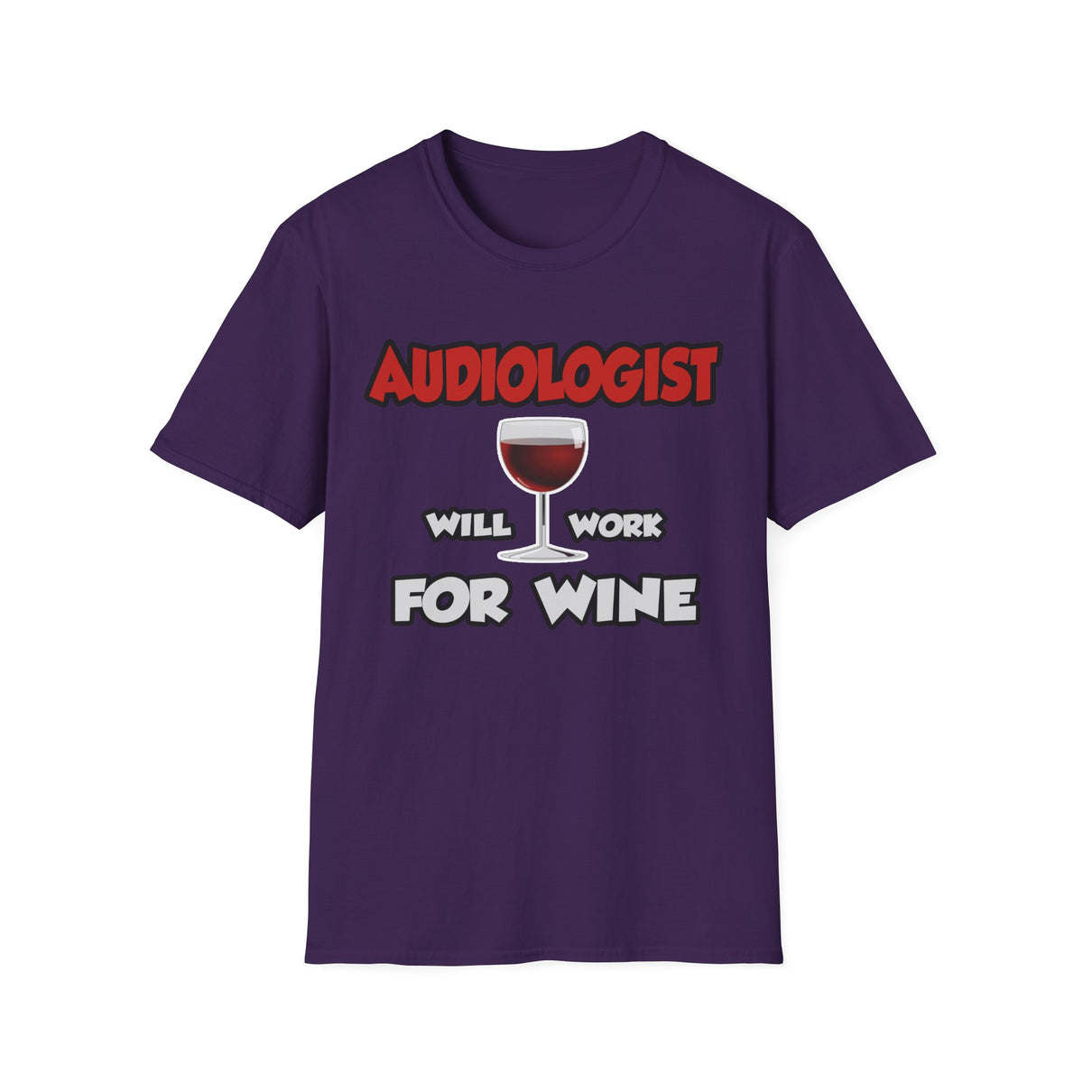 Audiologist ... Will Work For Wine - Unisex Softstyle T-Shirt