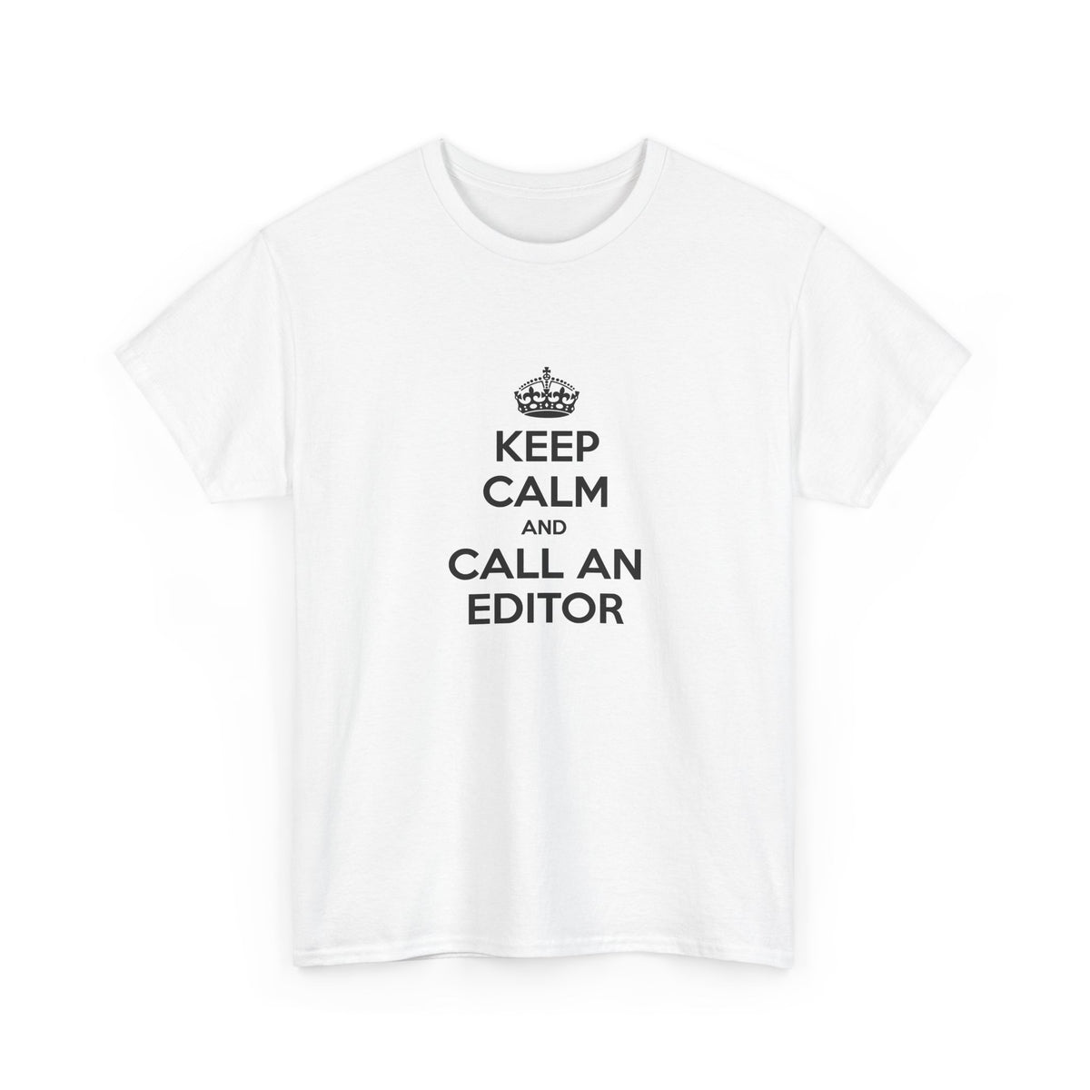 Keep Calm and Call an Editor - Unisex Heavy Cotton Tee