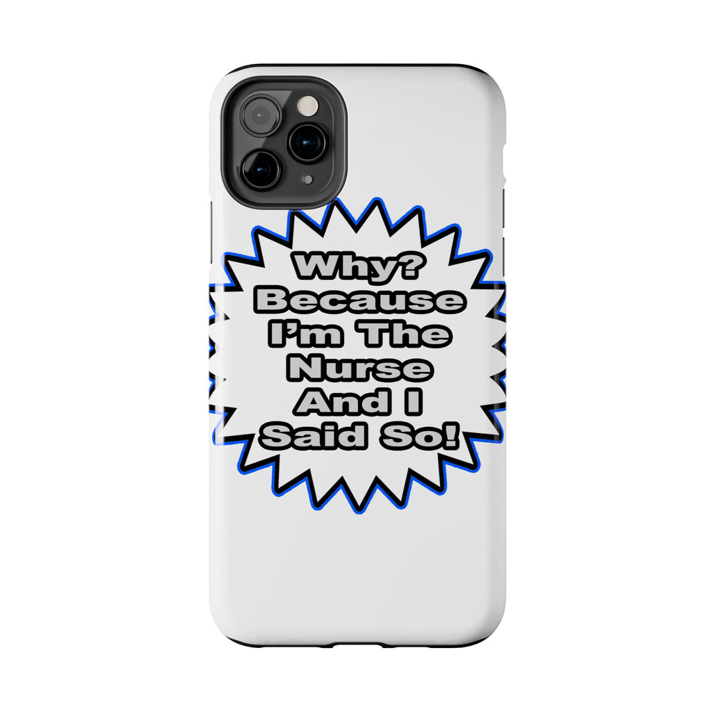 Nurse...Because I Said So - Tough Phone Cases