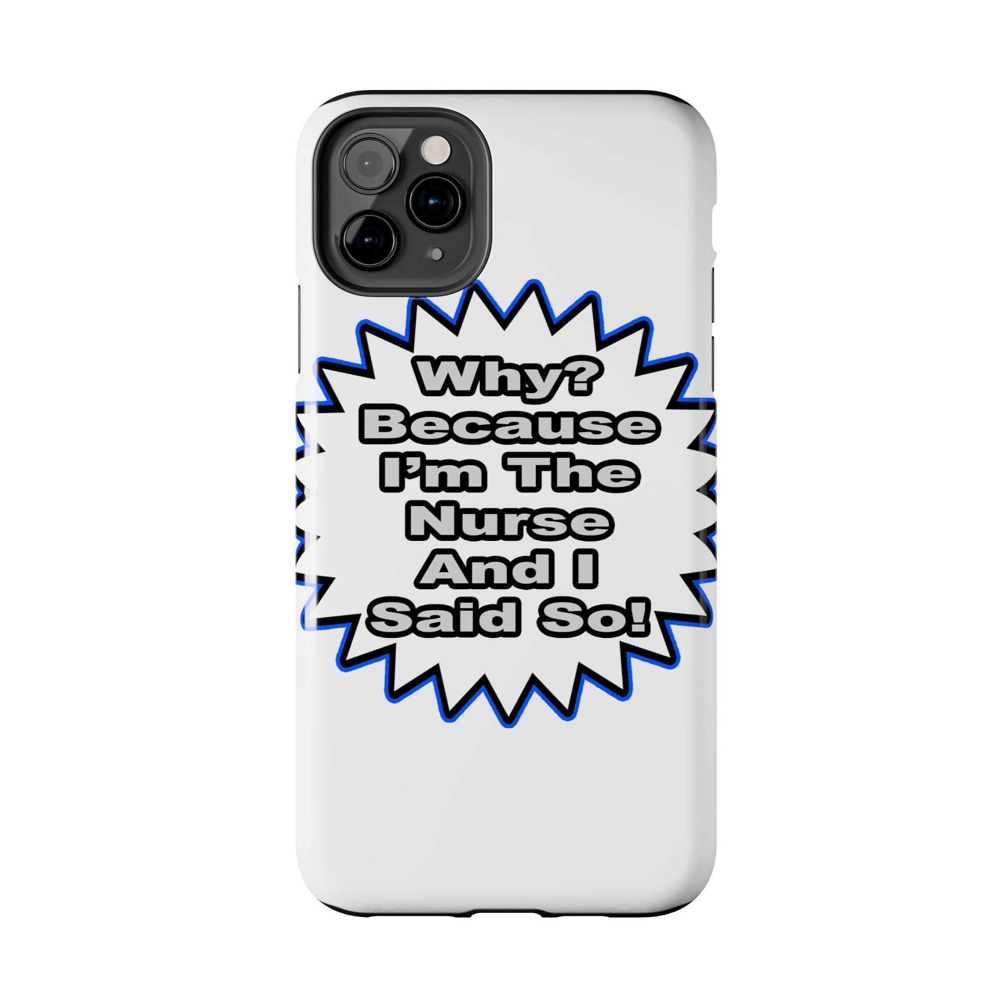 Nurse...Because I Said So - Tough Phone Cases