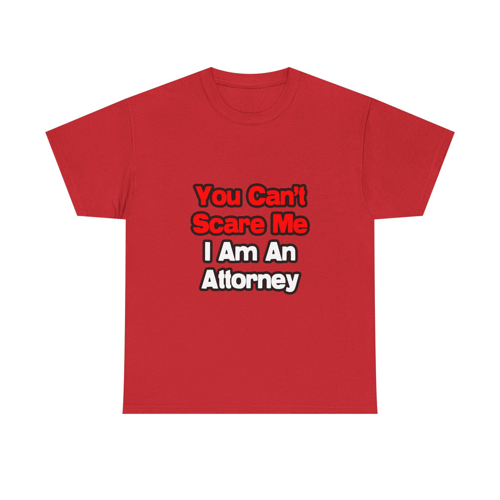 You Can't Scare Me...Attorney - Unisex Heavy Cotton Tee