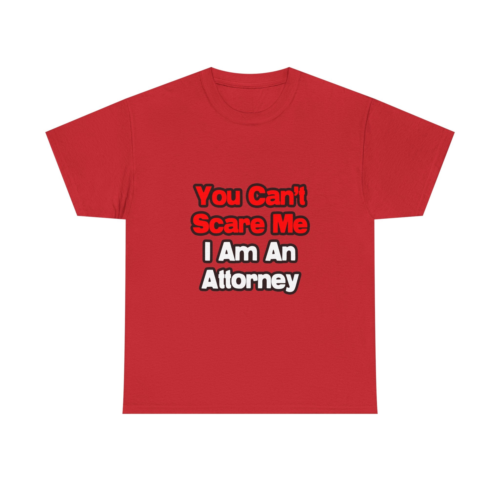 You Can't Scare Me...Attorney - Unisex Heavy Cotton Tee