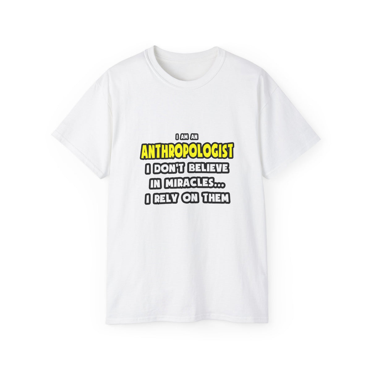 Miracles and Anthropologists ... Funny - Unisex Ultra Cotton Tee