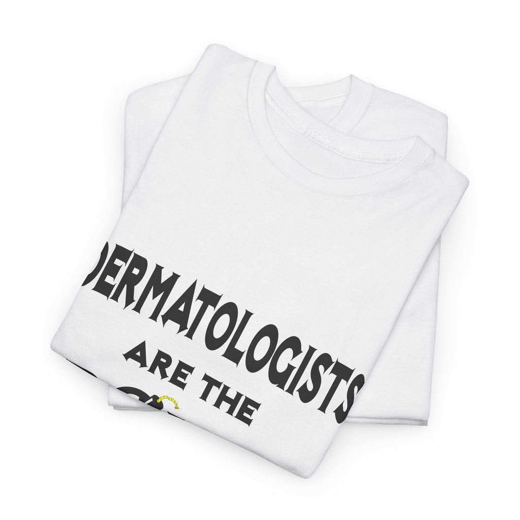 Dermatologists Are The Bomb! - Unisex Heavy Cotton Tee