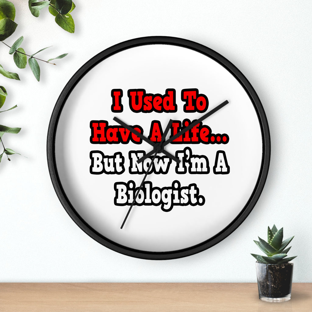I Used to Have a Life...Biologist - Wall Clock