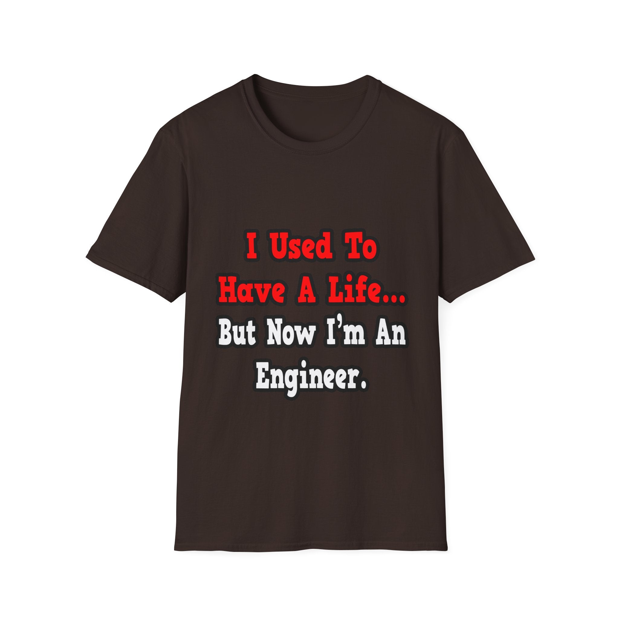 I Used to Have a Life...Engineer - Unisex Softstyle T-Shirt