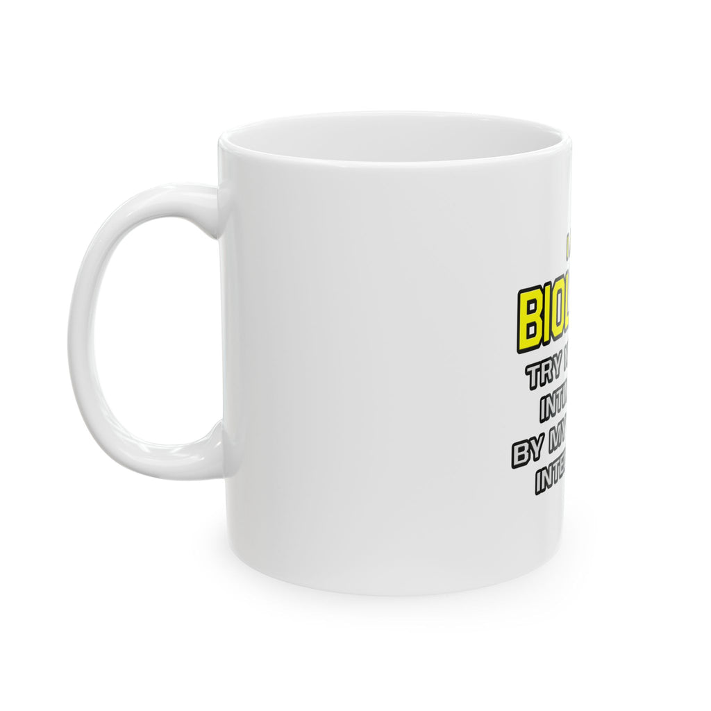 Biologist...Superior Intelligence - Ceramic Mug, (11oz, 15oz)