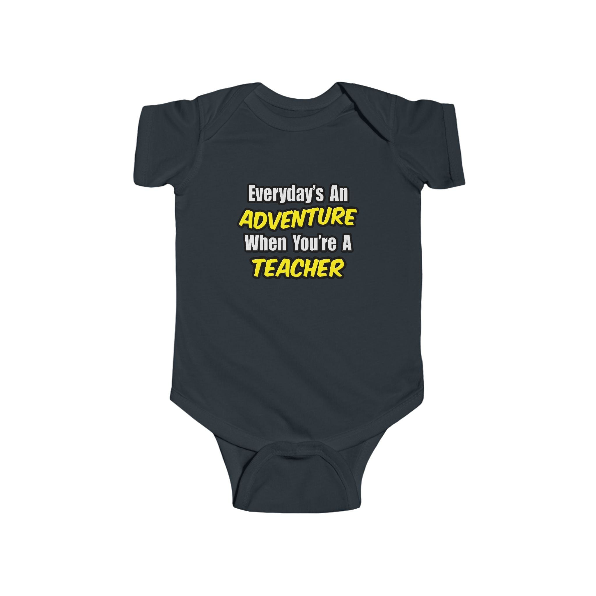 Everyday's An Adventure...Teacher - Infant Fine Jersey Bodysuit