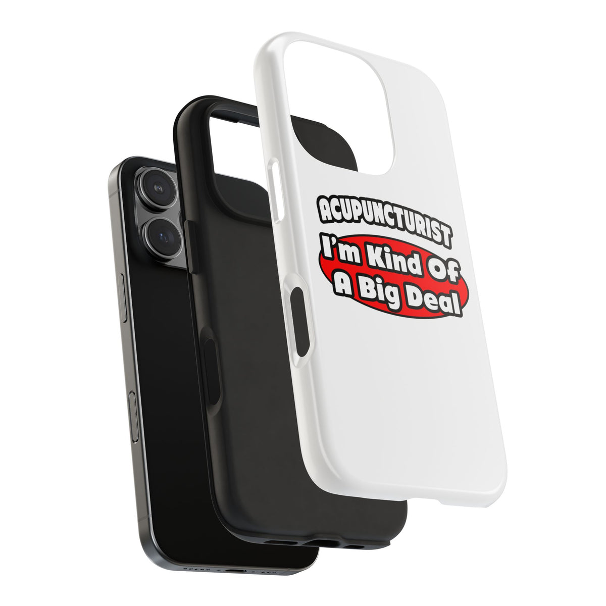 Acupuncturist ... Big Deal - Tough Phone Cases