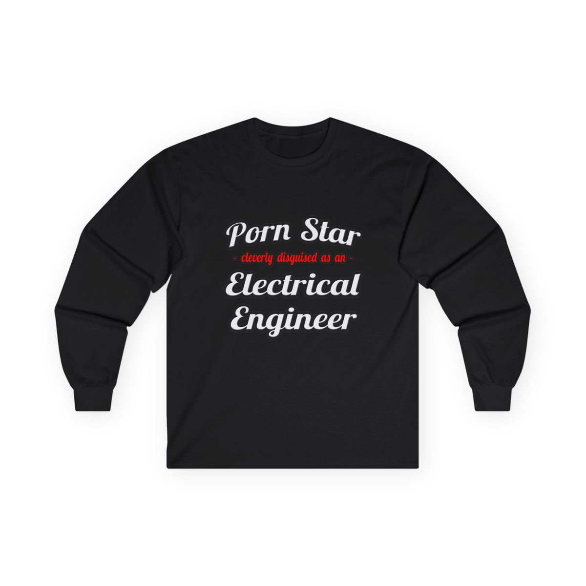 Porn Star...Electrical Engineer - Unisex Ultra Cotton Long Sleeve Tee