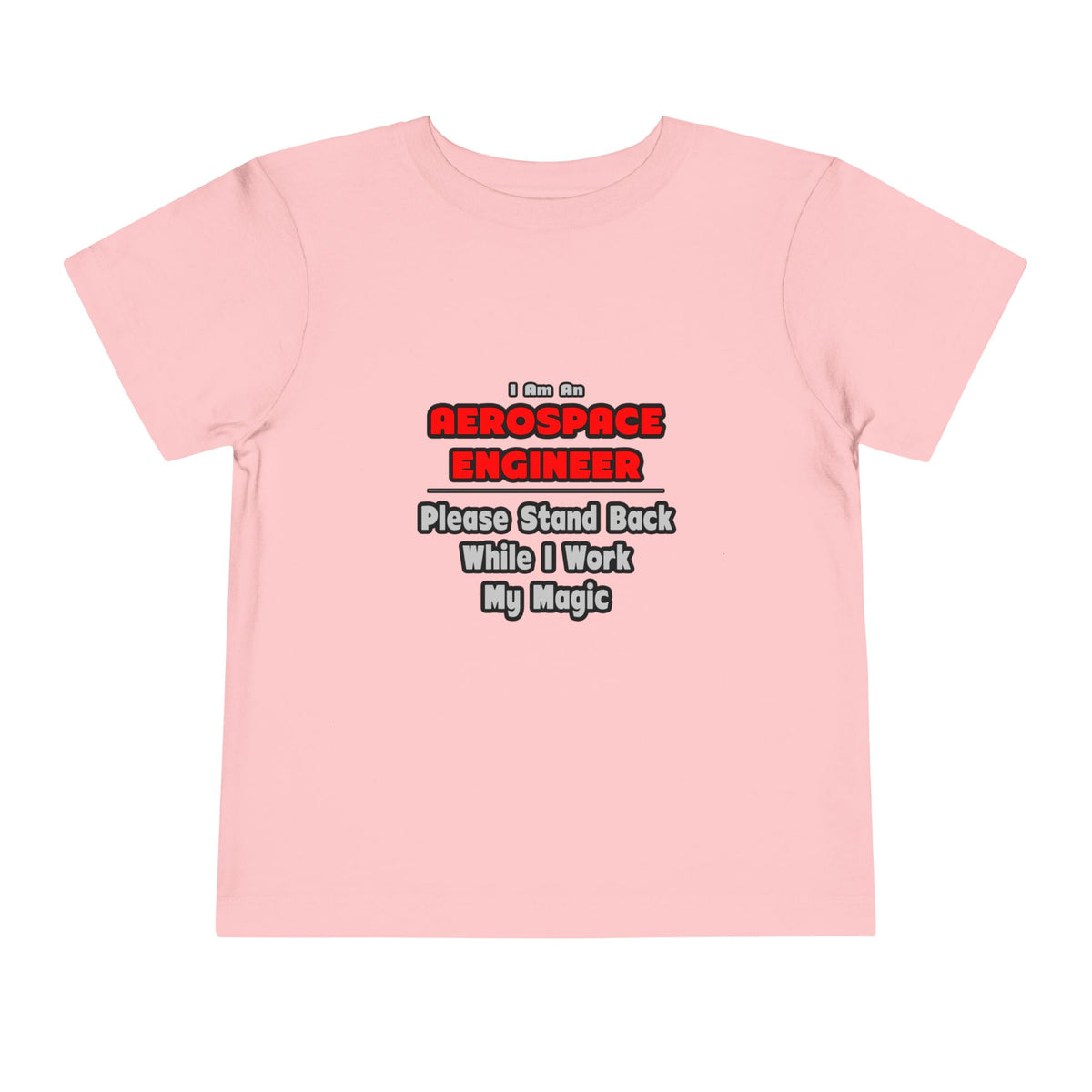 Aerospace Engineer...Work My Magic - Toddler Short Sleeve Tee