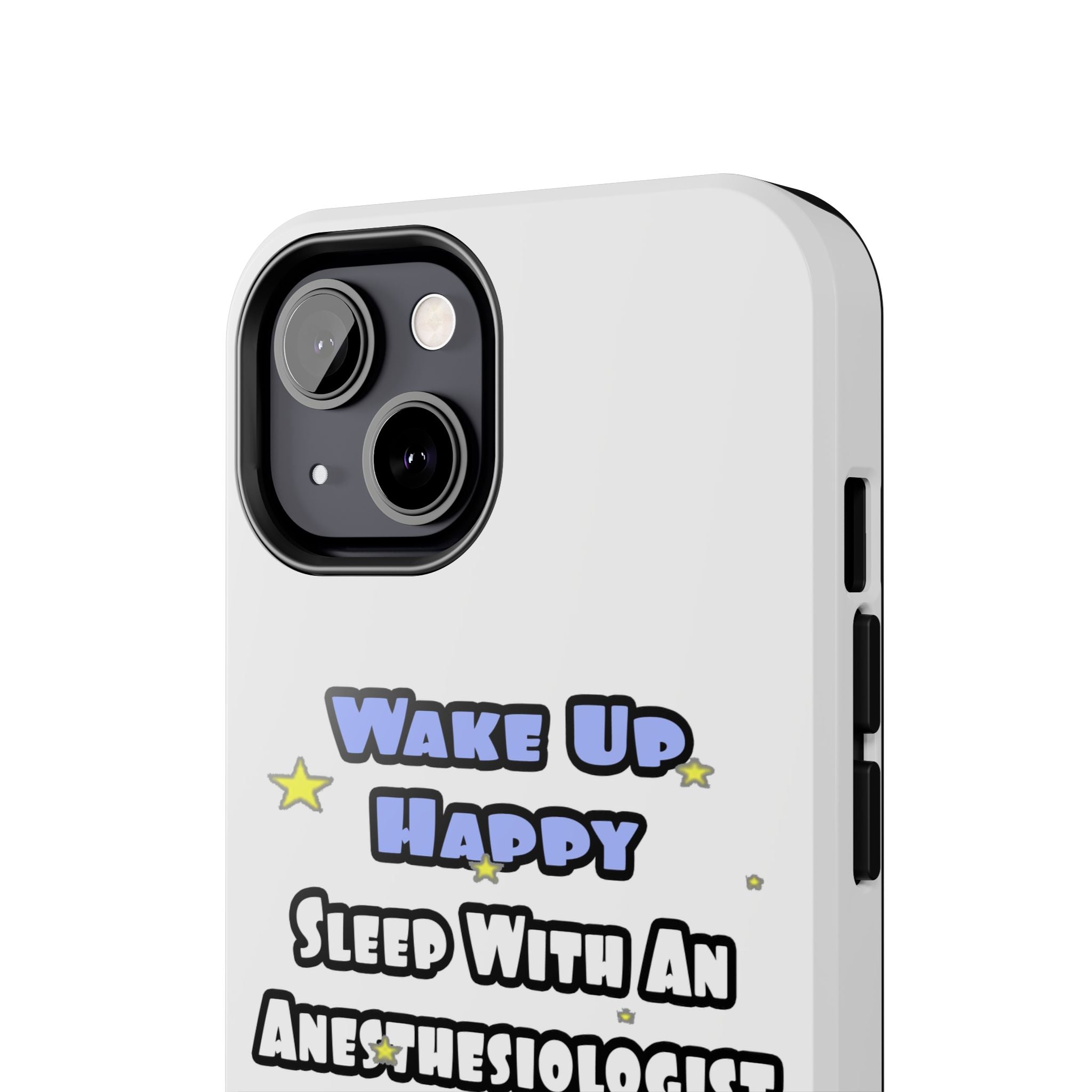 Wake Up Happy .. Sleep With Anesthesiologist Asst - Tough Phone Cases