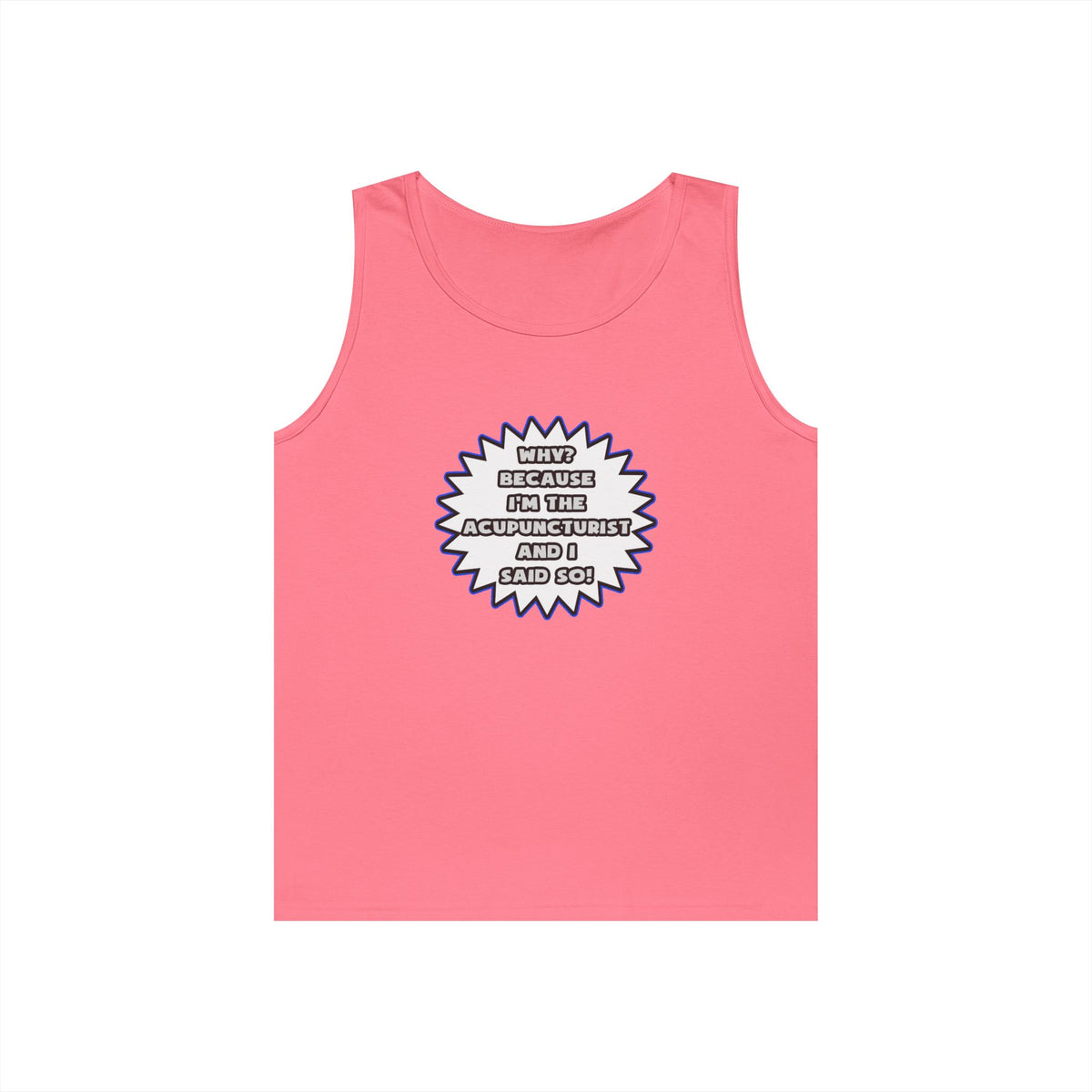 Acupuncturist .. Because I Said So - Unisex Heavy Cotton Tank Top