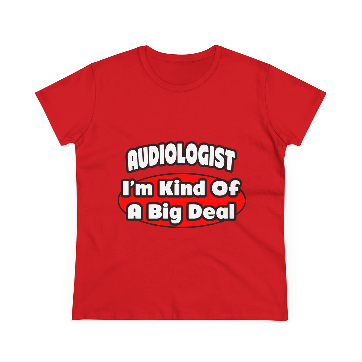 Audiologist...Big Deal - Women's Midweight Cotton Tee